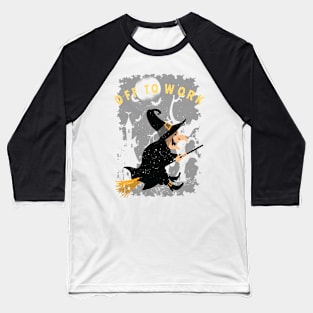 Funny Off to Work Witch Gifts Baseball T-Shirt